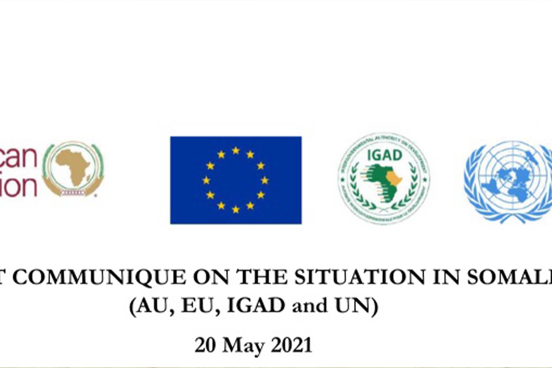 JOINT COMMUNIQUE ON THE SITUATION IN SOMALIA (AU, EU, IGAD And UN) 20 May 2021
