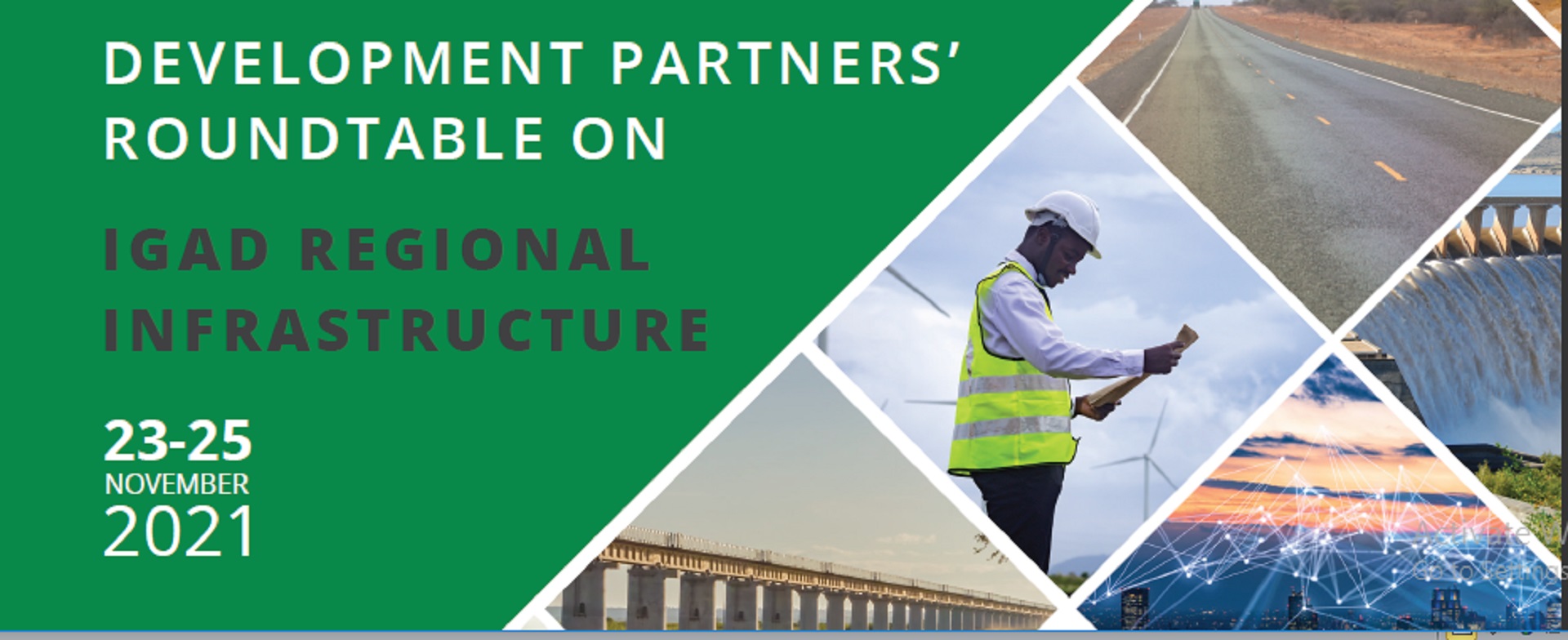 Development Partners Round Table Conference for IGAD Regional Infrastructure Master Plan (IRIMP), November 23 – 25, 2021 Nairobi, Kenya