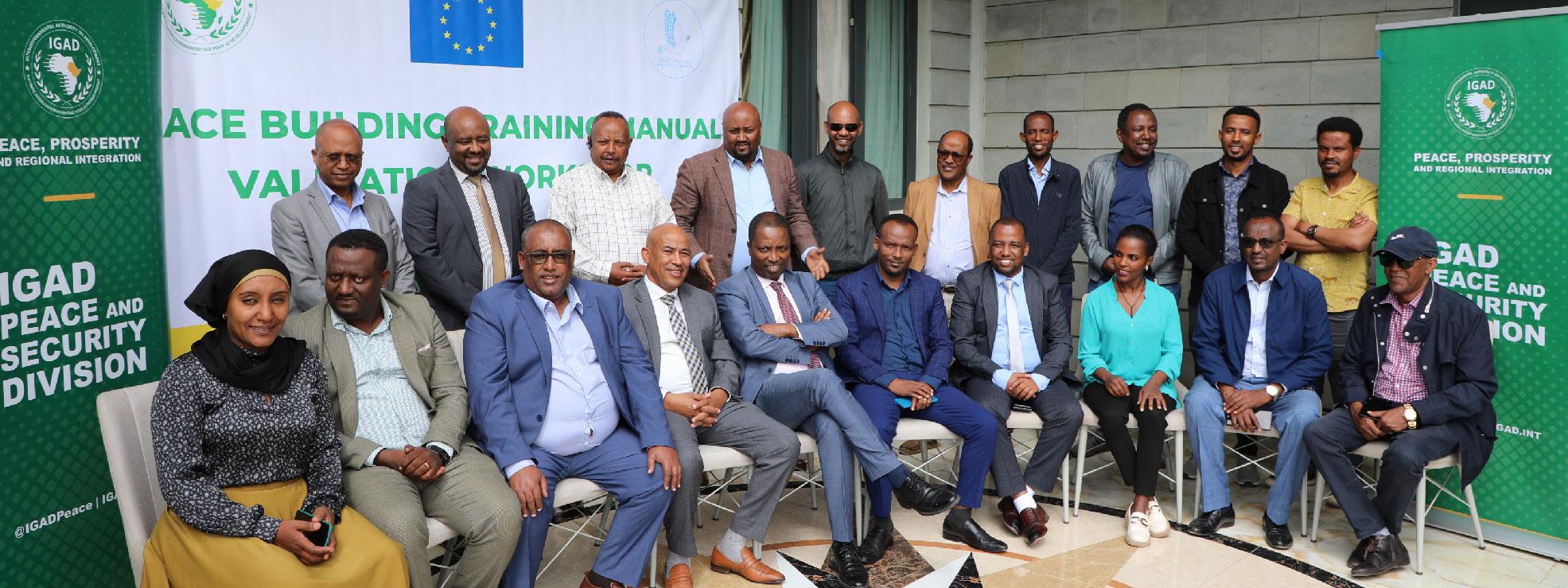 IGAD Peace and Security Division and the Ethiopian Ministry of Peace Collaborate for Sustainable Peace as they Validate the Draft Peace-Building Manual.